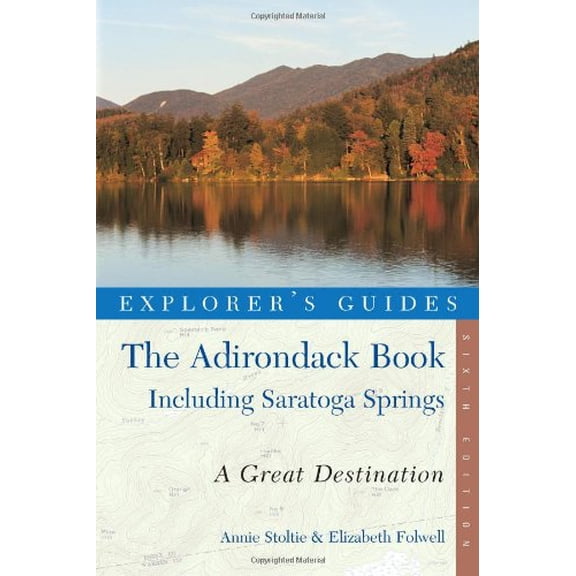 Pre-Owned Explorer's Guide Adirondacks: Including Saratoga Springs: Explorer's Guide the Adirondack Book : Including Saratoga Springs: A Great Destination (Edition 6) (Paperback)