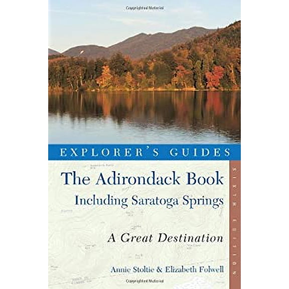 Pre-Owned Explorer's Guide the Adirondack Book: Including Saratoga Springs: A Great Destination (Paperback) 1581570856 9781581570854