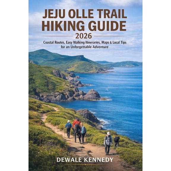 The Explorer's Trail Guide Jeju Olle Trail Hiking Guide 2026: Coastal Routes, Easy Walking Itineraries, Maps, and Local Tips for an Unforgettable A, Book 36, (Paperback)