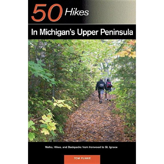 Explorer's guides: 50 hikes in michigan's upper peninsula: 9780881508079