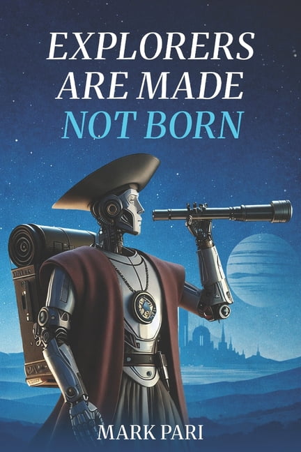Explorers Are Made Explorers Are Made Not Born, Book 1, (Paperback)