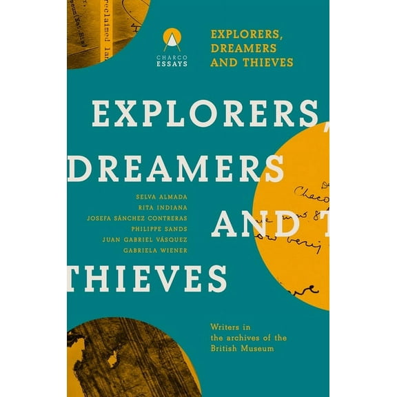 Essays Explorers Dreamers and Thieves: Latin American Writers in the British Museum, (Paperback)