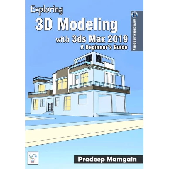 Exploring 3D Modeling with 3ds Max 2019: A Beginner's Guide, (Paperback)