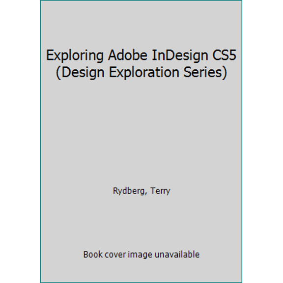Pre-Owned Exploring Adobe InDesign CS5 (Design Exploration Series) (Paperback) 1111130329 9781111130329