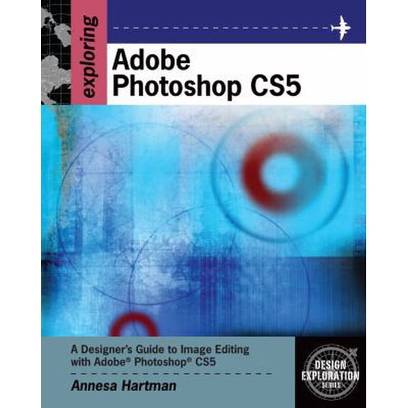 Pre-Owned Exploring Adobe Photoshop CS5 (Design Exploration Series) (Paperback) 1111130345 9781111130343