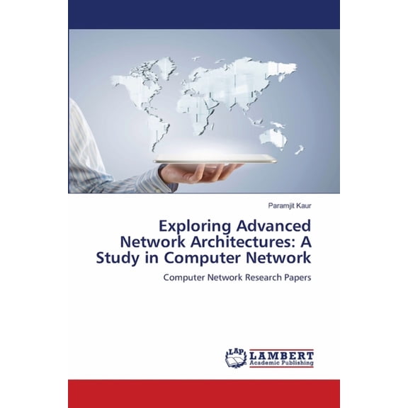 Exploring Advanced Network Architectures: A Study in Computer Network, (Paperback)