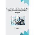 thumbnail image 1 of Exploring Appalachian Health: The RUSP Orientation's Open Book Project, (Paperback), 1 of 1