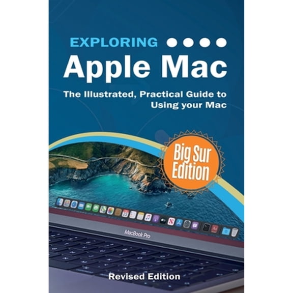 Pre-Owned Exploring Apple Mac: Big Sur Edition: The Illustrated, Practical Guide to Using your Mac (Paperback) 1913151298 9781913151294