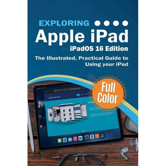 Exploring Tech Exploring Apple iPad - iPadOS 16 Edition: The Illustrated, Practical Guide to Using your iPad, Book 6, (Paperback)