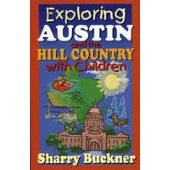 Pre-Owned Exploring Austin and the Hill Country with Children (Paperback) 1556228899 9781556228896