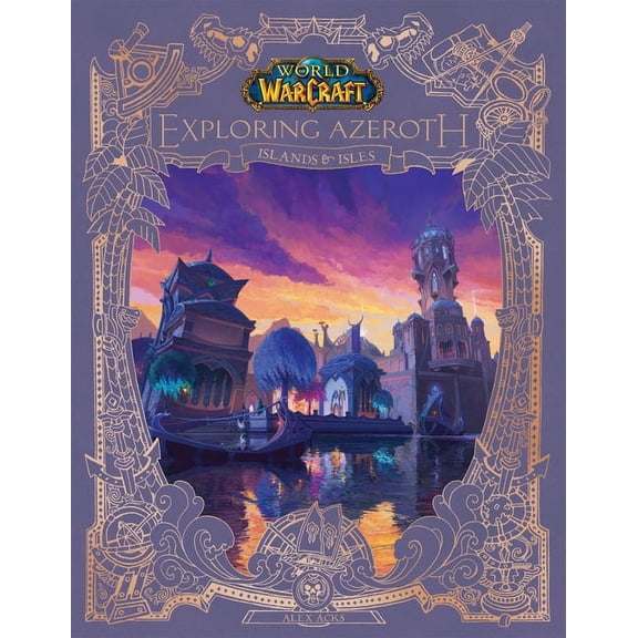 Exploring Azeroth World of Warcraft: Exploring Azeroth: Islands & Isles (Exploring Azeroth, 5), Book 5, (Hardcover)