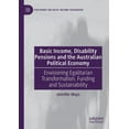 thumbnail image 1 of Exploring the Basic Income Guarantee Basic Income, Disability Pensions and the Australian Political Economy: Envisioning Egalitarian Transformation, Funding , (Paperback), 1 of 1