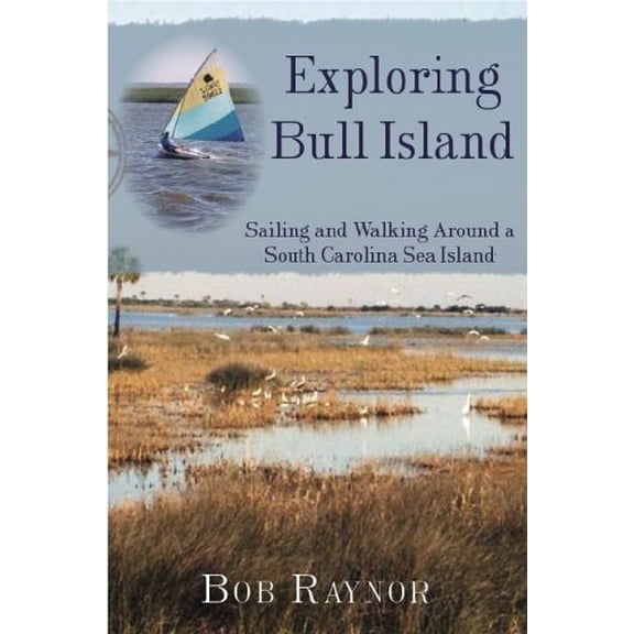 Pre-Owned Exploring Bull Island: Sailing and Walking Around a South Carolina Sea Island Paperback