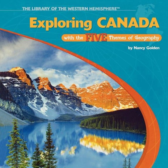Exploring Canada with the Five Themes of Geography