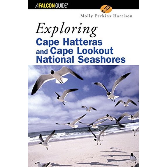 Pre-Owned Exploring Cape Hatteras and Cape Lookout National Seashores (Paperback) 0762726091 9780762726097