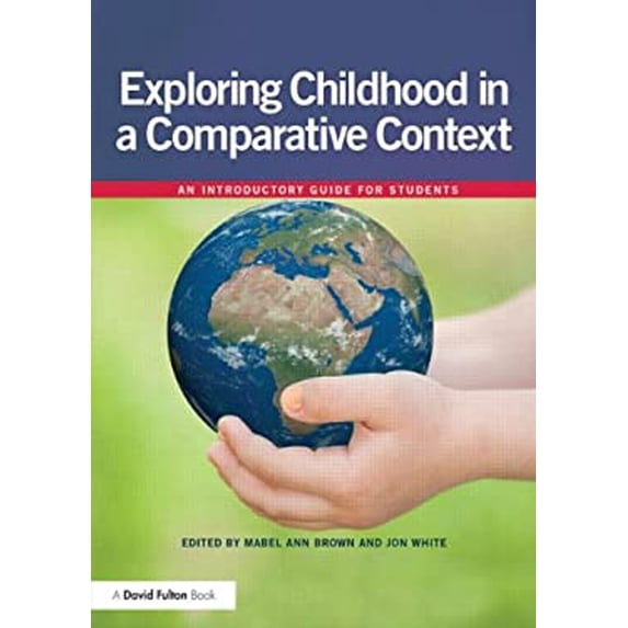 Pre-Owned Exploring Childhood in a Comparative Context : An Introductory Guide for Students 9780415696524 Used