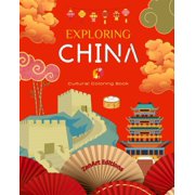 Exploring China - Cultural Coloring Book - Classic and Contemporary Creative Designs of Chinese Symbols Ancient and Mod, Paperback