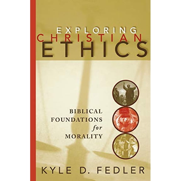 Pre-Owned Exploring Christian Ethics: Biblical Foundations for Morality