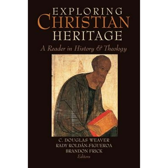 Pre-Owned Exploring Christian Heritage: A Reader in History and Theology (Paperback) 160258415X 9781602584150