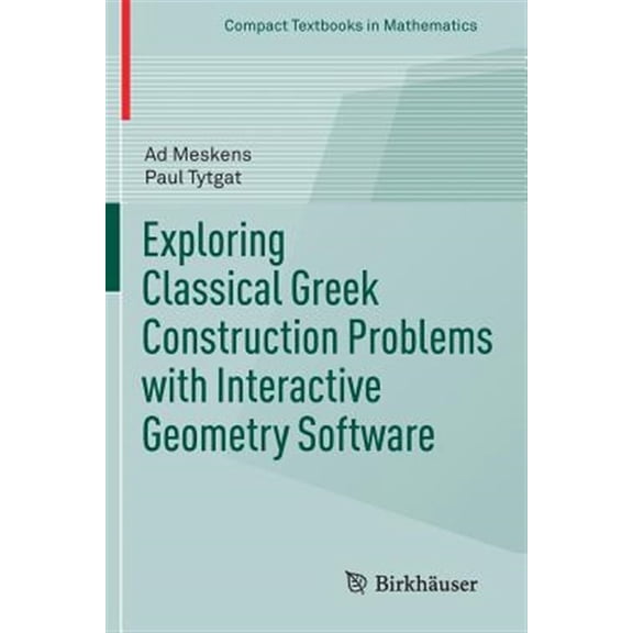 Pre-Owned Exploring Classical Greek Construction Problems With Interactive Geometry Software