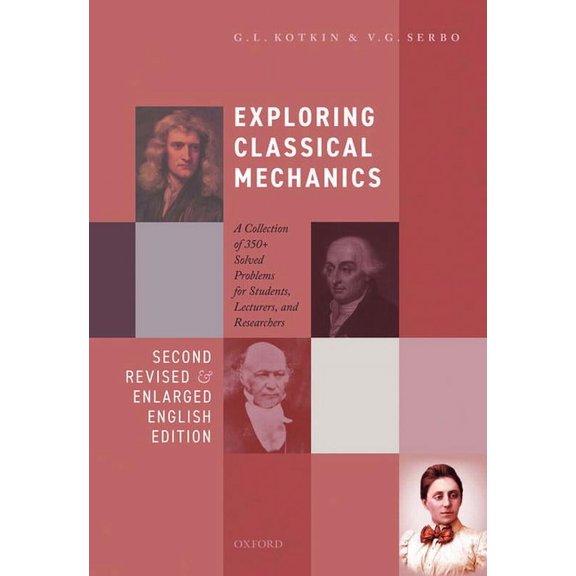 Exploring Classical Mechanics: A Collection of 350+ Solved Problems for Students, Lecturers, and Researchers - Second Re, (Hardcover)