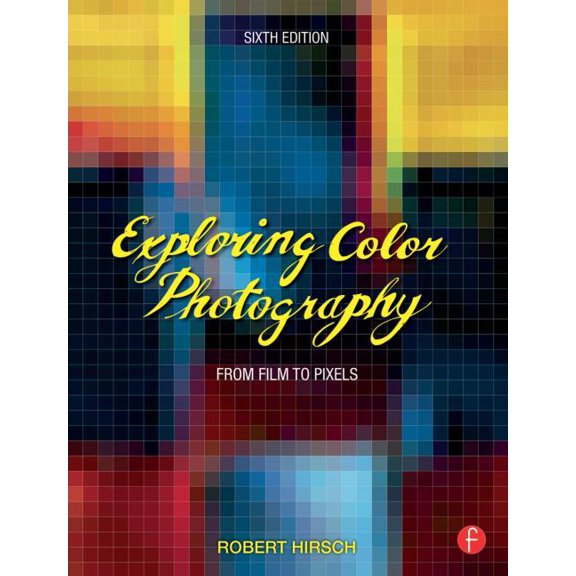 Exploring Color Photography: From Film to Pixels, (Paperback)