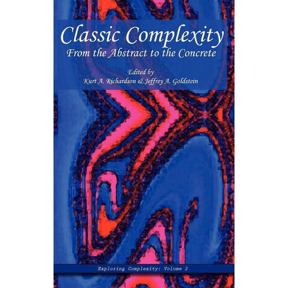 Exploring Complexity Classic Complexity: From the Abstract to the Concrete, (Hardcover)