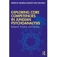 thumbnail image 1 of Exploring Core Competencies in Jungian Psychoanalysis: Research, Practice, and Training, (Paperback), 1 of 1