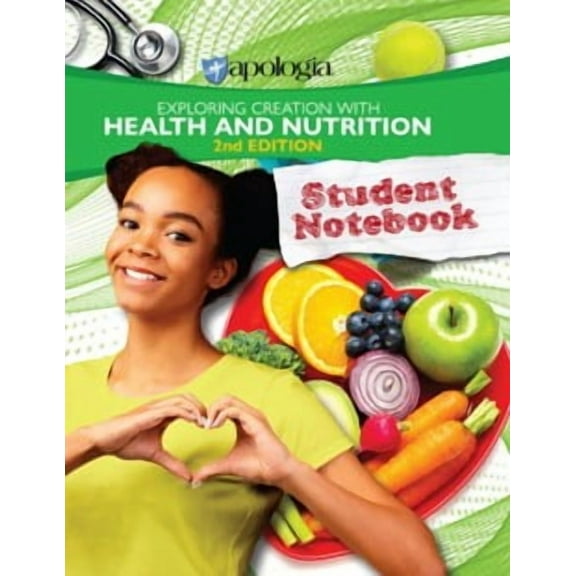 Exploring Creation With Health And Nutrition Student Notebook (2Nd Edition)