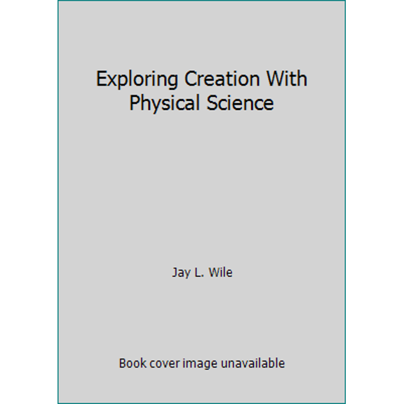 Pre-Owned Exploring Creation With Physical Science (Hardcover) 1932012001 9781932012002