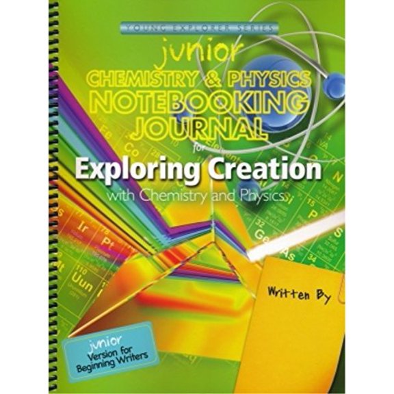 Exploring Creation with Chemistry Physics: Junior Notebooking Journal