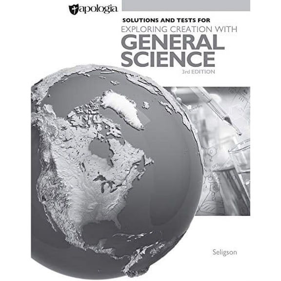 Exploring Creation with General Science 3rd Edition, Solutions and Tests, 9781946506283, Paperback,