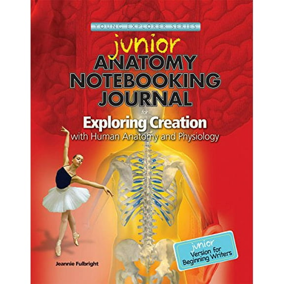 Exploring Creation with Human Anatomy and Physiology: Junior Notebooking Journal