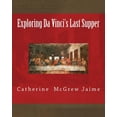 thumbnail image 1 of Leonardo Da Vinci Exploring Da Vinci's Last Supper, (Paperback), 1 of 1