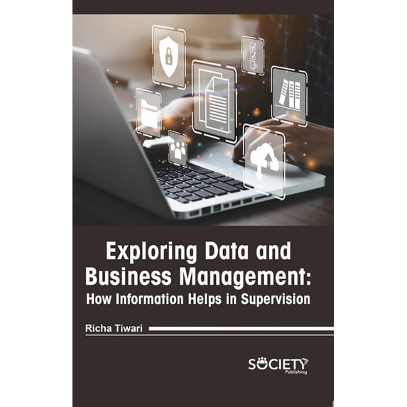 Exploring Data and Business Management: How Information Helps in Supervision, (Hardcover)