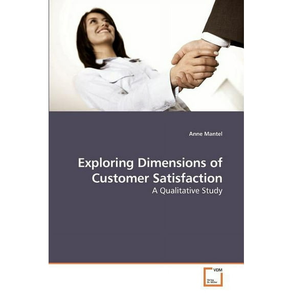 Exploring Dimensions of Customer Satisfaction (Paperback)