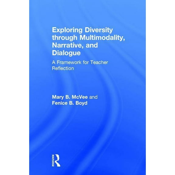 Exploring Diversity through Multimodality, Narrative, and Dialogue: A Framework for Teacher Reflection, (Hardcover)