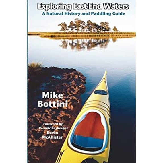 Pre-Owned Exploring East End Waters: A Natural History and Paddling Guide (Paperback) 0974020168 9780974020167