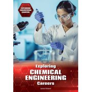 Exploring Engineering Careers Exploring Chemical Engineering Careers, Hardcover