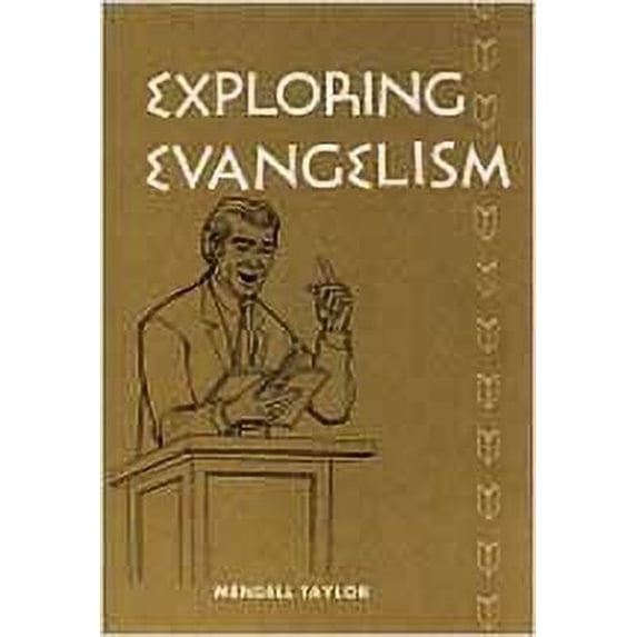 Pre-Owned Exploring Evangelism: History, Methods, Theology (Hardcover) 0834102595 9780834102590