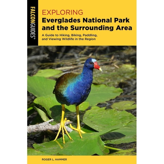 Exploring Exploring Everglades National Park and the Surrounding Area: A Guide to Hiking, Biking, Paddling, and Viewing Wildlife i, (Paperback)