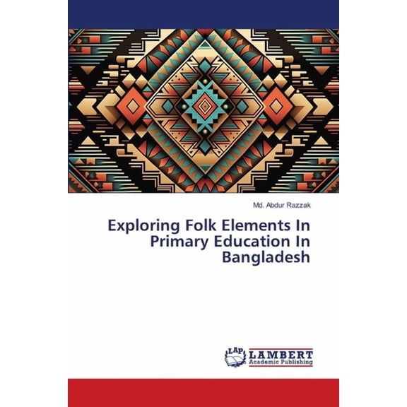 Exploring Folk Elements In Primary Education In Bangladesh, (Paperback)