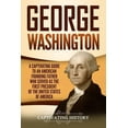 thumbnail image 1 of Exploring the Founding Fathers: George Washington: A Captivating Guide to an American Founding Father Who Served as the First President of the United States of America (Paperback), 1 of 1