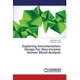 thumbnail image 1 of Exploring Intrumentation Design for Non-Invasive Human Blood Analysis (Paperback), 1 of 1