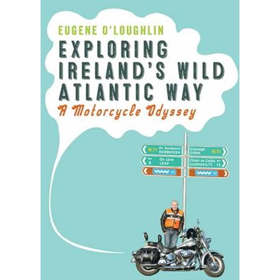 Pre-Owned Exploring Ireland's Wild Atlantic Way: A Motorcycle Odyssey (Paperback) by Eugene O'Loughlin
