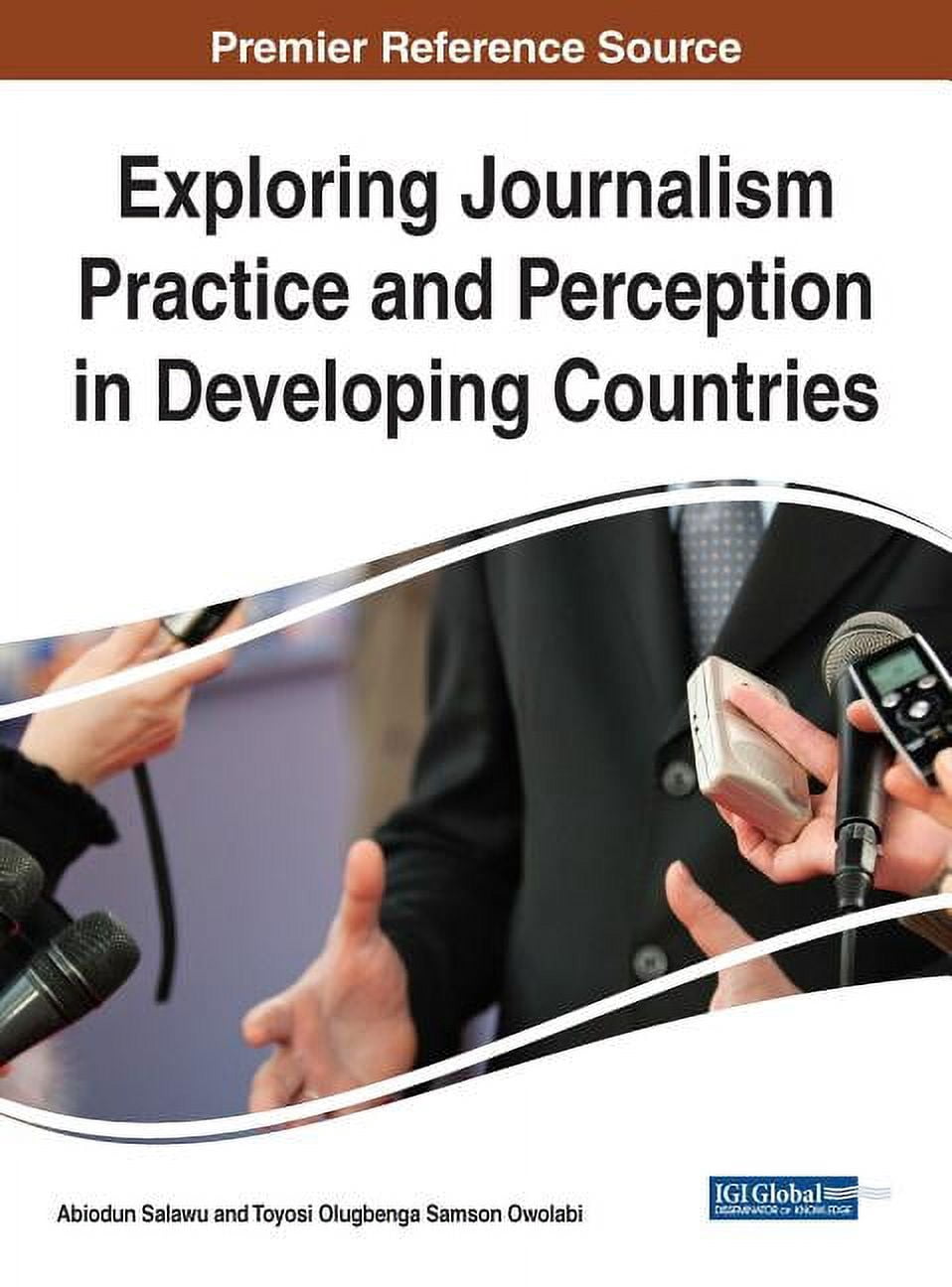 Practising Journalism Exploring Journalism Practice and Perception in Developing Cexploring ...