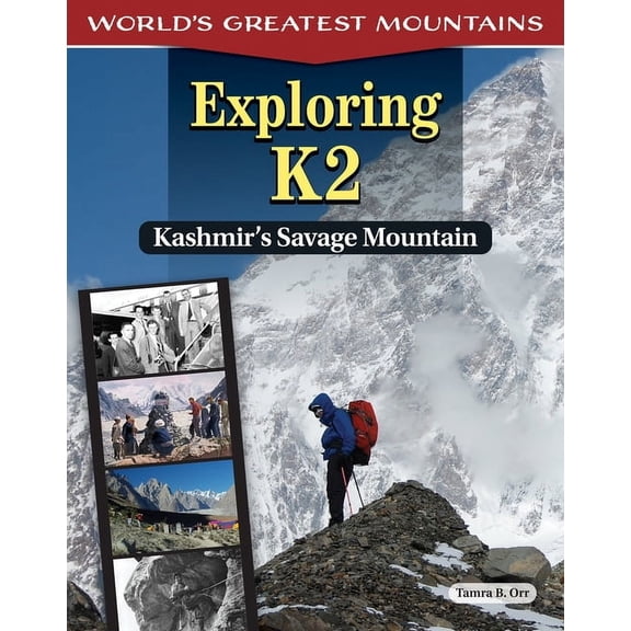 World's Greatest Mountains Exploring K2: Kashmir's Savage Mountain, (Paperback)
