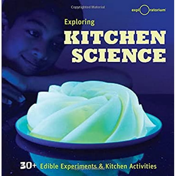 Pre-Owned Exploring Kitchen Science: 30+ Edible Experiments and Kitchen Activities, 9781616288006, 1616288000, Hardcover,