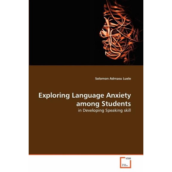 Exploring Language Anxiety among Students (Paperback)