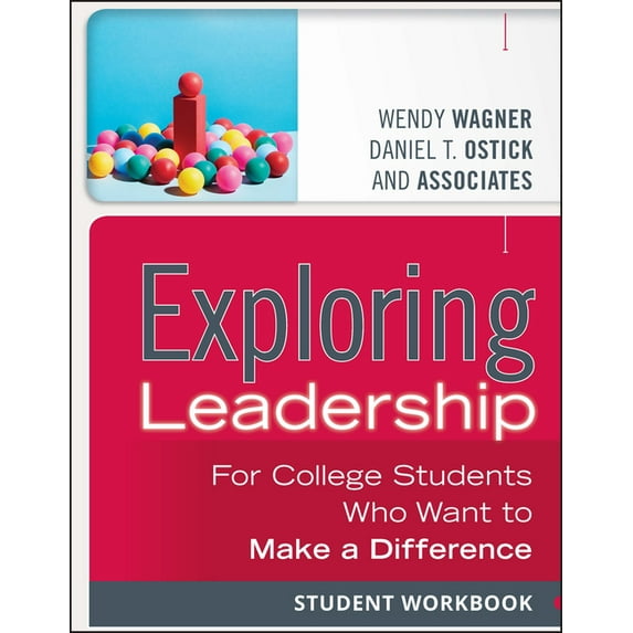 Exploring Leadership: For College Students Who Want to Make a Difference